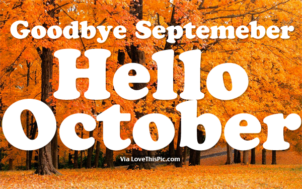 Goodbye September, Hello October Images